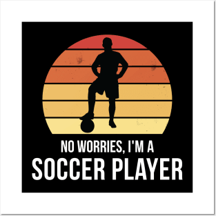 No worries i'm a soccer player Posters and Art